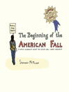 Cover image for The Beginning of the American Fall